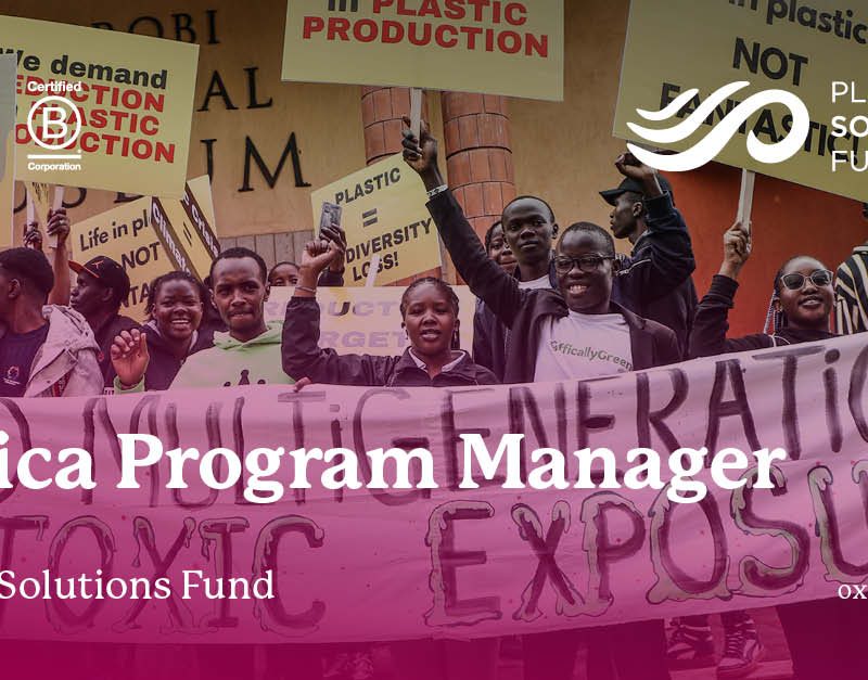 Plastic Solutions Fund – Africa Program Manager